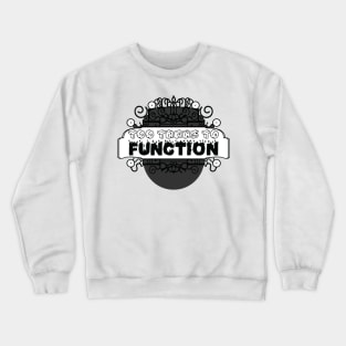 Too trans to function [monochrome] Crewneck Sweatshirt